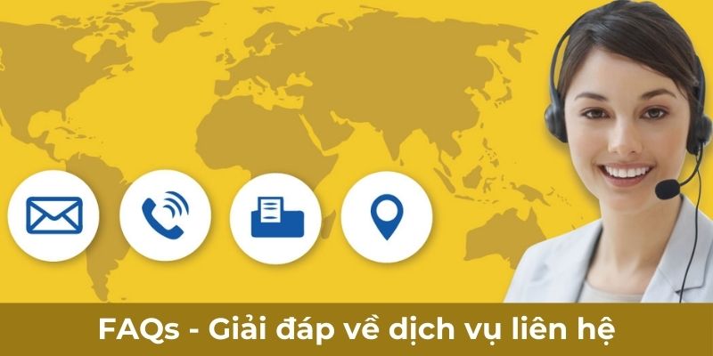FAQs - Giải đáp về dịch vụ liên hệ