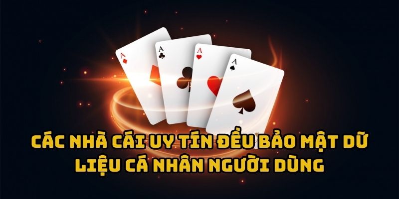 Các nhà cái uy tín đều bảo mật dữ liệu cá nhân người dùng