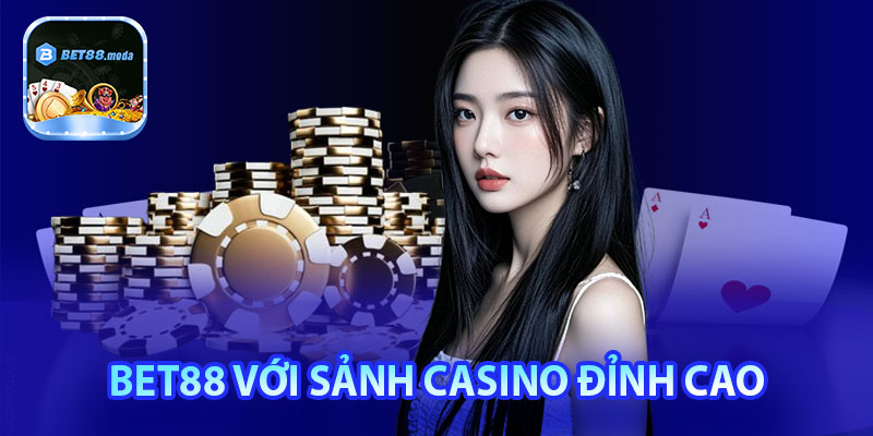 Bet88 với sảnh casino đỉnh cao