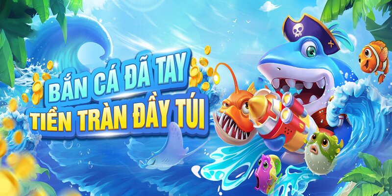tập trung vào bắn cá lớn