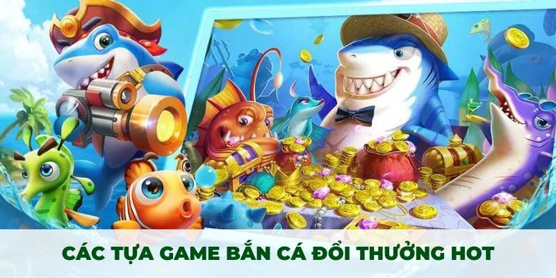 top 10 game bắn cá đổi thưởng